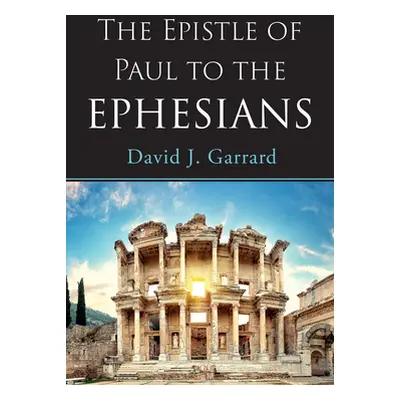 "The Epistle of Paul to the Ephesians" - "" ("Garrard David J.")(Pevná vazba)