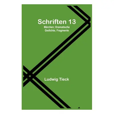 "Schriften 13: Mrchen; Dramatische Gedichte; Fragmente" - "" ("Tieck Ludwig")(Paperback)