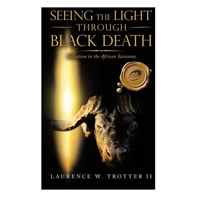 "Seeing the Light Through Black Death: Salvation in the African Savanna" - "" ("Trotter Laurence