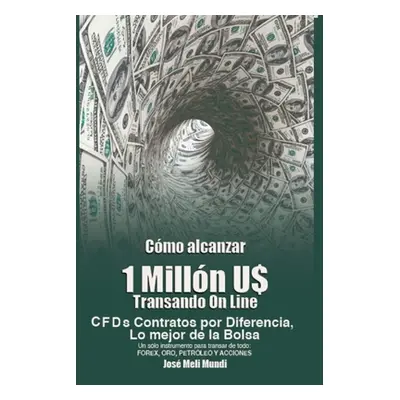 "Como Alcanzar U$ 1 Millon de Dolares Transando Online" - "" ("Mundi Jose Meli")(Paperback)