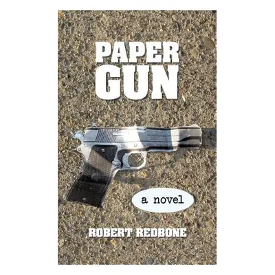 "Paper Gun: Crossing the Line Is Easy, Getting Back Is the Hard Part" - "" ("Redbone Robert")(Pa