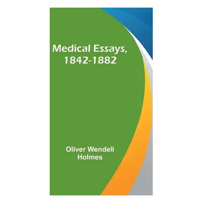 "Medical Essays, 1842-1882" - "" ("Wendell Holmes Oliver")(Paperback)