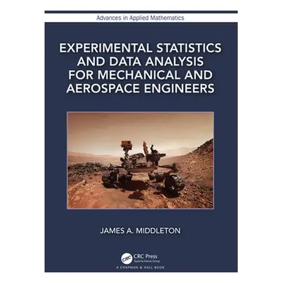 "Experimental Statistics and Data Analysis for Mechanical and Aerospace Engineers" - "" ("Middle