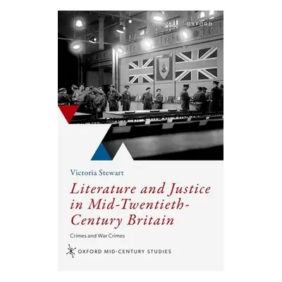 "Literature and Justice in Mid to Twentieth Century Britain: Crimes and War Crimes" - "" ("Stewa