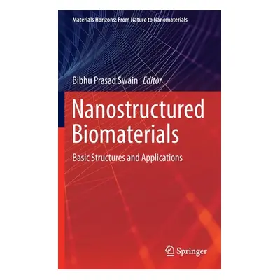 "Nanostructured Biomaterials: Basic Structures and Applications" - "" ("Swain Bibhu Prasad")(Pev