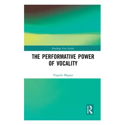 "The Performative Power of Vocality" - "" ("Magnat Virginie")(Paperback)