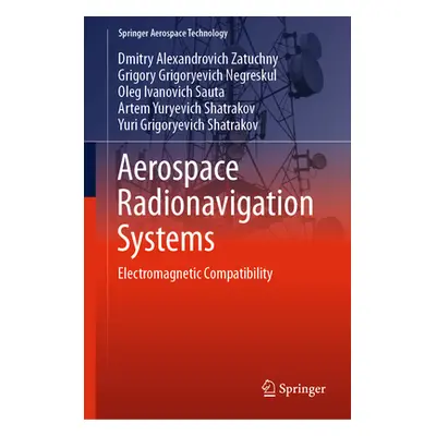 "Aerospace Radionavigation Systems: Electromagnetic Compatibility" - "" ("Zatuchny Dmitry Alexan