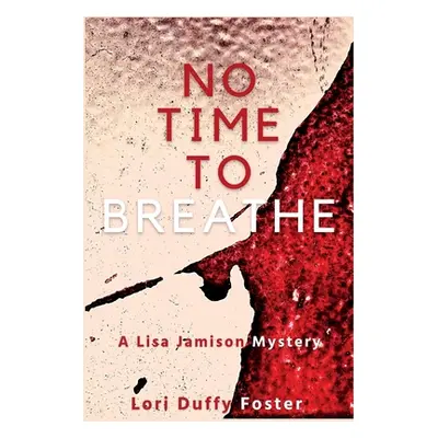 "No Time to Breathe: A Lisa Jamison Mystery" - "" ("Foster Lori Duffy")(Paperback)