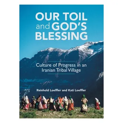 "Our Toil and God's Blessing: Culture of Progress in an Iranian Tribal Village" - "" ("Reinhold 