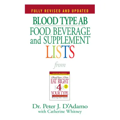 "Blood Type AB Food, Beverage and Supplement Lists" - "" ("D'Adamo Peter J.")(Mass Market Paperb