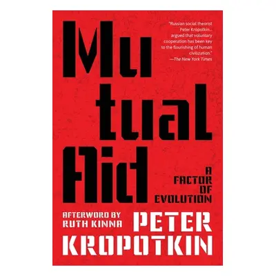 "Mutual Aid (Warbler Classics Annotated Edition)" - "" ("Kropotkin Peter")(Paperback)