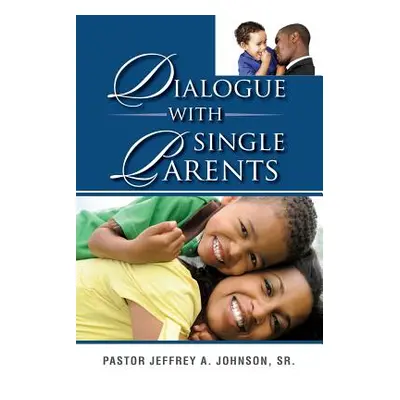 "Dialogue With Single Parents" - "" ("Johnson Pastor Jeffrey a. Sr.")(Paperback)