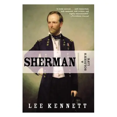 "Sherman: A Soldier's Life" - "" ("Kennett Lee B.")(Paperback)