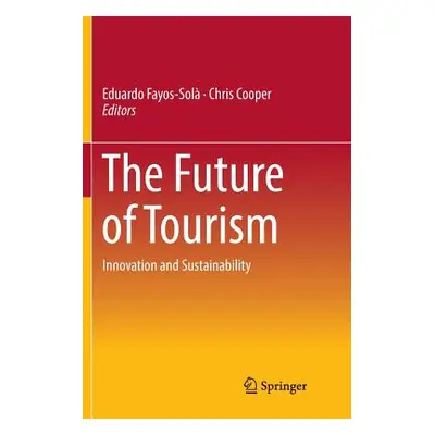 "The Future of Tourism: Innovation and Sustainability" - "" ("Fayos-Sol Eduardo")(Paperback)