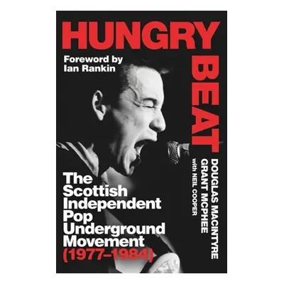 "Hungry Beat: The Scottish Independent Pop Underground Movement (1977-1984)" - "" ("MacIntyre Do