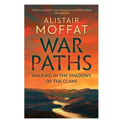 "War Paths: Walking in the Shadows of the Clans" - "" ("Moffat Alistair")(Pevná vazba)