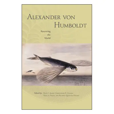 "Alexander Von Humboldt: Perceiving the World" - "" ("Allert Beate I.")(Paperback)