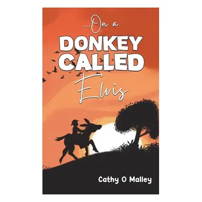 "...On a Donkey Called Elvis" - "" ("O. Malley Cathy")(Paperback)