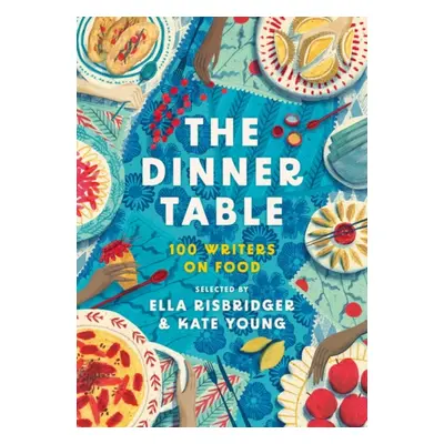 "Dinner Table" - "Over 100 Writers on Food" ("")(Pevná vazba)