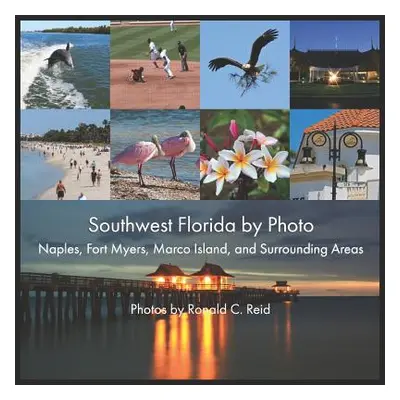 "Southwest Florida by Photo: Naples, Fort Myers, Marco Island, and Surrounding Areas" - "" ("Rei