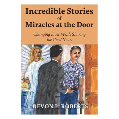 "Incredible Stories of Miracles at the Door" - "" ("Roberts Devon L.")(Paperback)