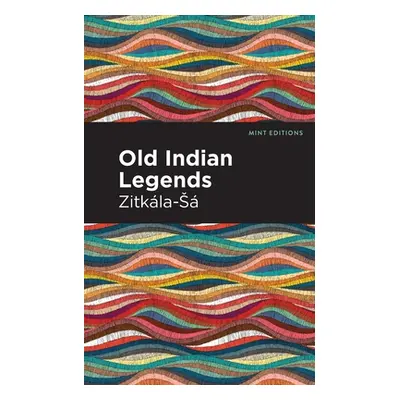 "Old Indian Legends" - "" ("Zitkala-Sa")(Paperback)