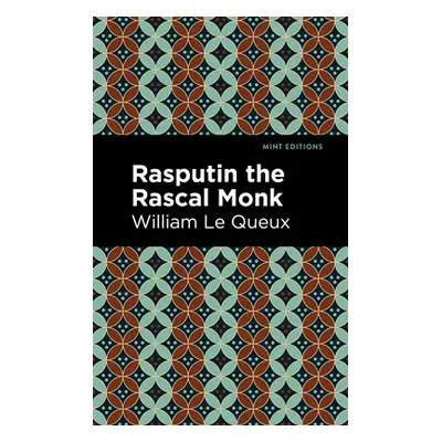 "Rasputin the Rascal Monk" - "" ("Queux William Le")(Paperback)