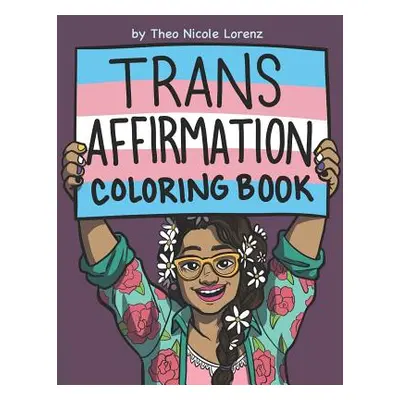 "Trans Affirmation Coloring Book" - "" ("Lorenz Theo Nicole")(Paperback)