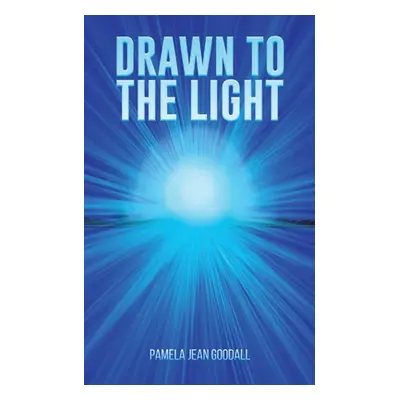 "Drawn to the Light" - "" ("Goodall Pamela Jean")(Paperback)