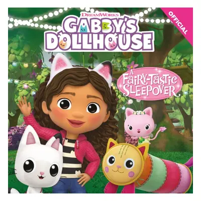 "DreamWorks Gabby's Dollhouse: A Fairy-tastic Sleepover" - "" ("Official Gabby's Dollhouse")(Pap