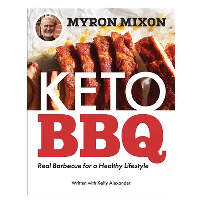 "Myron Mixon: Keto BBQ: Real Barbecue for a Healthy Lifestyle" - "" ("Mixon Myron")(Paperback)