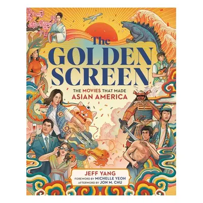 "The Golden Screen: The Movies That Made Asian America" - "" ("Yang Jeff")(Pevná vazba)