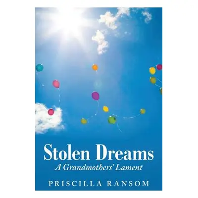 "Stolen Dreams: A Grandmothers' Lament" - "" ("Ransom Priscilla")(Paperback)