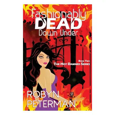 "Fashionably Dead Down Under: Book Two of the Hot Damned Series" - "" ("Peterman Robyn")(Paperba