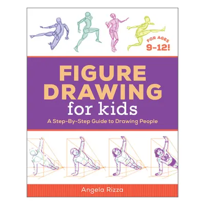 "Figure Drawing for Kids: A Step-By-Step Guide to Drawing People" - "" ("Rizza Angela")(Paperbac