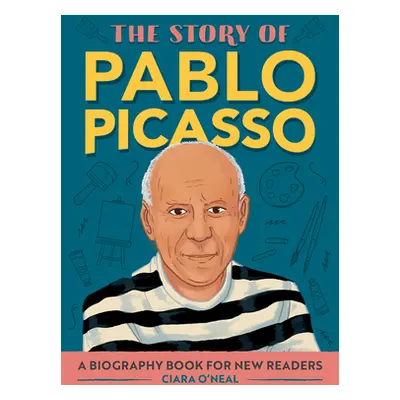 "The Story of Pablo Picasso: A Biography Book for New Readers" - "" ("O'Neal Ciara")(Paperback)