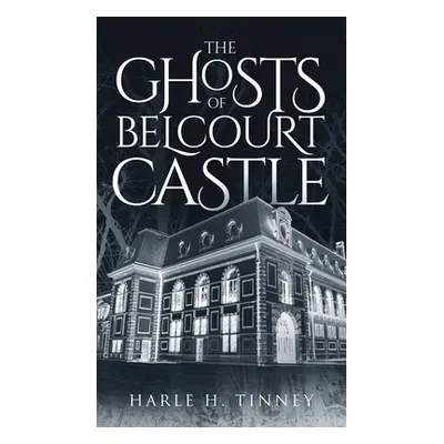 "The Ghosts Of Belcourt Castle" - "" ("Tinney Harle H.")(Pevná vazba)