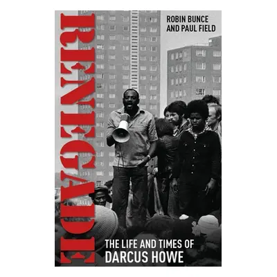 "Renegade: The Life and Times of Darcus Howe" - "" ("Bunce Robin")(Paperback)