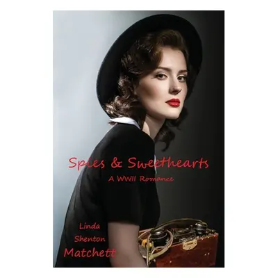 "Spies & Sweethearts: A WWII Romance" - "" ("Matchett Linda Shenton")(Paperback)