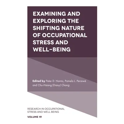 "Examining and Exploring the Shifting Nature of Occupational Stress and Well-Being" - "" ("Harms