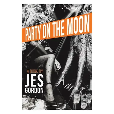 "Party on the Moon" - "" ("Gordon Jes")(Paperback)