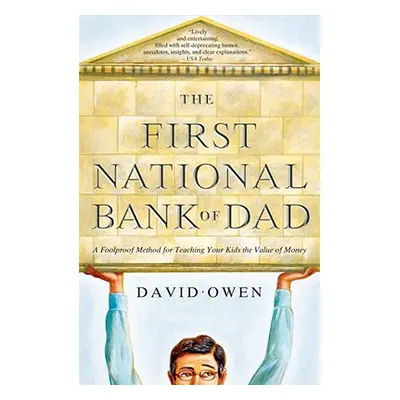 "The First National Bank of Dad: A Foolproof Method for Teaching Your Kids the Value of Money" -