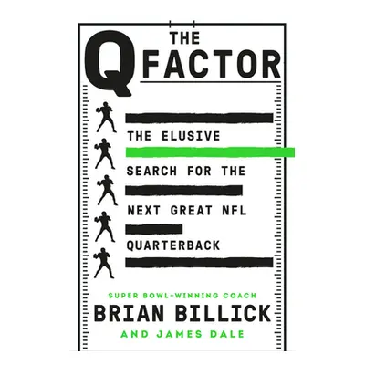 "The Q Factor: The Elusive Search for the Next Great NFL Quarterback" - "" ("Billick Brian")(Pev