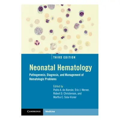 "Neonatal Hematology: Pathogenesis, Diagnosis, and Management of Hematologic Problems" - "" ("de