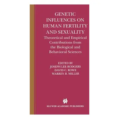 "Genetic Influences on Human Fertility and Sexuality: Theoretical and Empirical Contributions fr