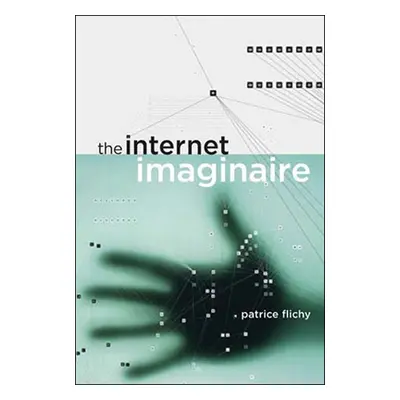 "The Internet Imaginaire" - "" ("Flichy Patrice")(Paperback)