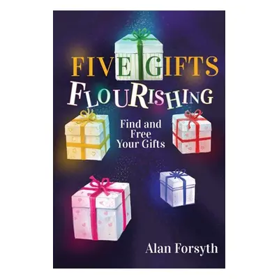 "Five Gifts Flourishing" - "" ("Forsyth Alan")(Paperback)