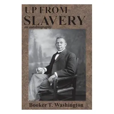 "Up from Slavery: an autobiography" - "" ("Washington Booker T.")(Paperback)