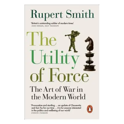 "Utility of Force" - "Updated with two new chapters" ("Smith Rupert")(Paperback / softback)