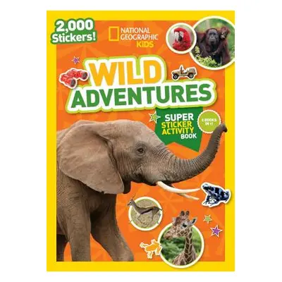 "National Geographic Kids Wild Adventures Super Sticker Activity Book" - "" ("Kids National")(Pa